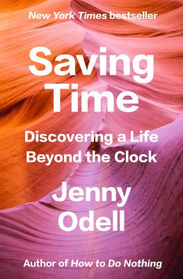 Saving time : discovering a life beyond the clock /
