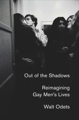 Out of the shadows : reimagining gay men's lives /