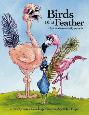 Birds of a feather : a book of idioms and silly pictures /