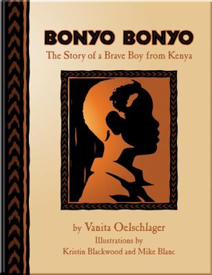 Bonyo Bonyo : the true story of a brave boy from Kenya /