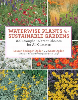 Waterwise plants for sustainable gardens : 200 drought-tolerant choices for all climates /