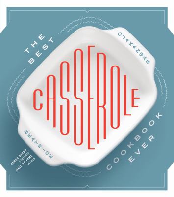 The best casserole cookbook ever /