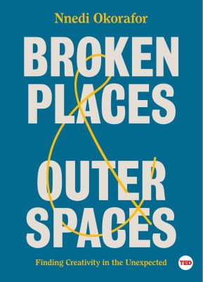 Broken places & outer spaces : finding creativity in the unexpected /