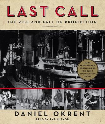 Last call [compact disc, abridged] : the rise and fall of Prohibition /