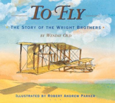 To fly : the story of the Wright brothers /