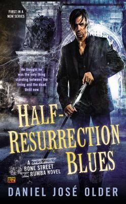 Half-resurrection blues : a Bone Street rumba novel /