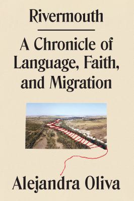 Rivermouth : a chronicle of language, faith, and migration /