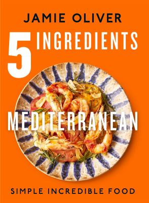5 ingredients mediterranean [ebook] : Simple incredible food [american measurements].