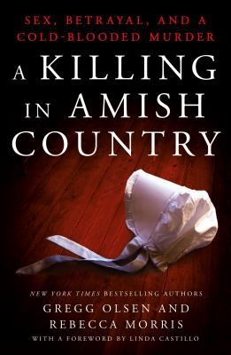 A killing in Amish country : sex, betrayal, and a cold-blooded murder /