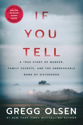 If you tell : a true story of murder, family secrets, and the unbreakable bond of sisterhood /