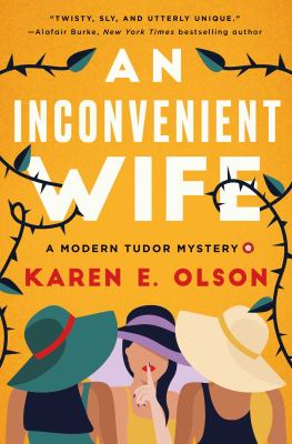An inconvenient wife : a modern Tudor mystery /