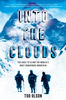 Into the clouds : the race to climb the world's most dangerous mountain /