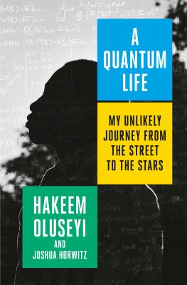 A quantum life : my unlikely journey from the street to the stars /