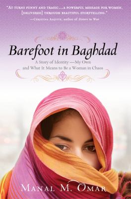 Barefoot in Baghdad : a story of identity-- my own and what it means to be a woman in chaos /