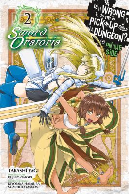 Is it wrong to try to pick up girls in a dungeon? on the side : sword oratoria. 2 /