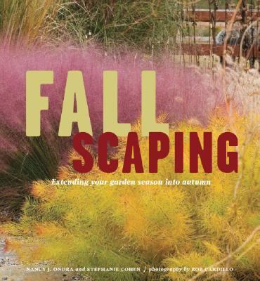 Fallscaping : extending your garden season into autumn /