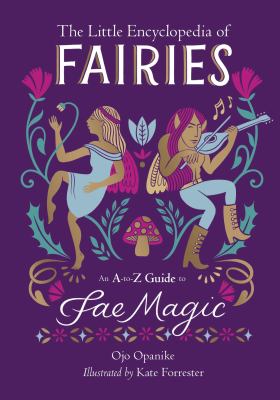The little encyclopedia of fairies : an A to Z guide to fae magic /