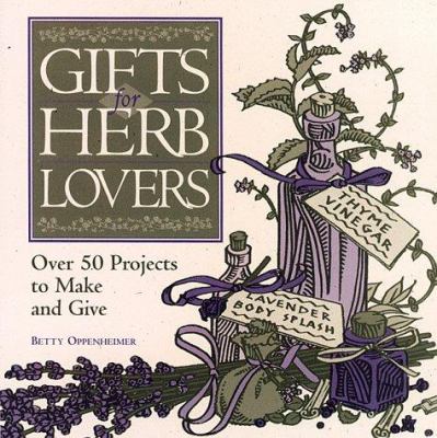 Gifts for herb lovers : over 50 projects to make and give /