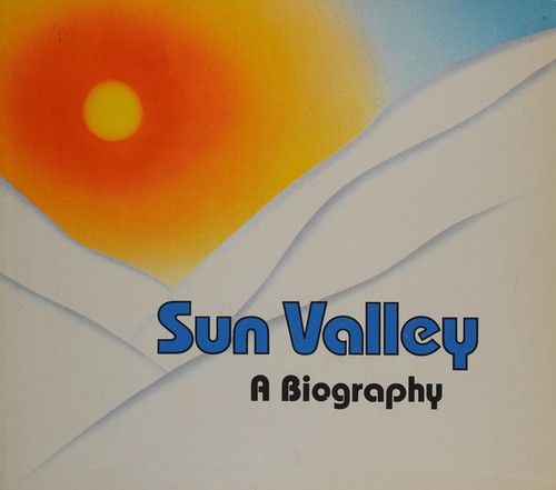 Sun Valley : a biography /