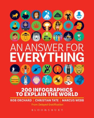 An answer for everything : 200 infographics to explain the world /