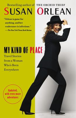 My kind of place : travel stories from a woman who's been everywhere /