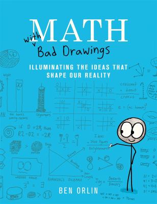 Math with bad drawings : illuminating the ideas that shape our reality /
