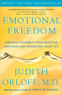Emotional freedom : liberate yourself from negative emotions and transform your life /
