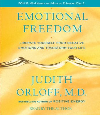 Emotional freedom [compact disc, abridged] : liberate yourself from negative emotions and transform your life /