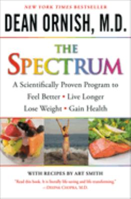 The spectrum : a scientifically proven program to feel better, live longer, lose weight, and gain health /