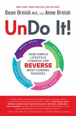 Undo it! : how simple lifestyle changes can reverse most chronic diseases /