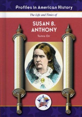 The life and times of Susan B. Anthony /