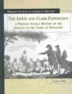 The Lewis and Clark Expedition : a primary source history of the journey of the Corps of Discovery /