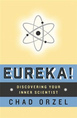 Eureka! : discovering your inner scientist /