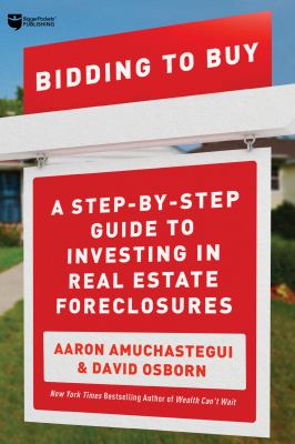 Bidding to buy : a step-by-step guide to investing in real estate foreclosures /