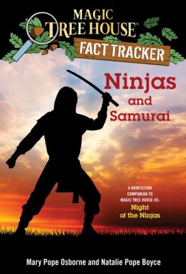 Ninjas and samurai : a nonfiction companion to Magic tree house #5 : Night of the ninjas /