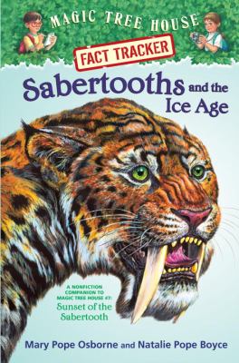 Sabertooths and the Ice Age : a nonfiction companion to Sunset of the Sabertooth /