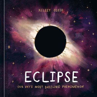 Eclipse : our sky's most dazzling phenomenon /