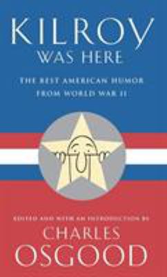 Kilroy was here : the best American humor from World War II /