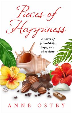 Pieces of happiness [large type] : a novel of friendship, hope and chocolate /