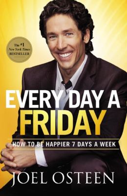 Every day a Friday : how to be happier 7 days a week /