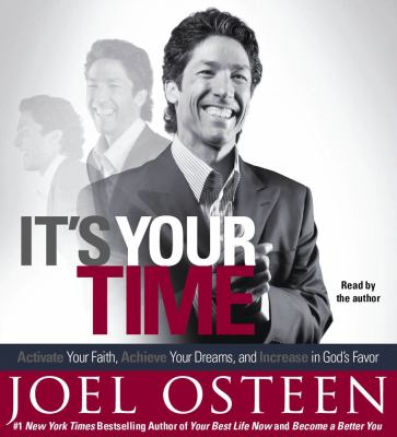 It's your time [compact disc, abridged] : activate your faith, achieve your dreams, and increase in God's favor /