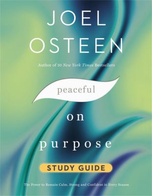 Peaceful on purpose : the power to remain calm, strong, and confident in every season : study guide /