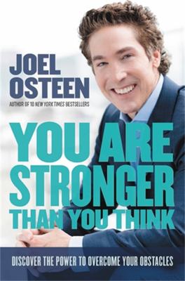 You are stronger than you think : unleash the power to go bigger, go bold, and go beyond what limits you /