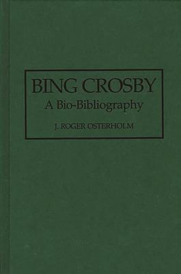 Bing Crosby : a bio-bibliography /