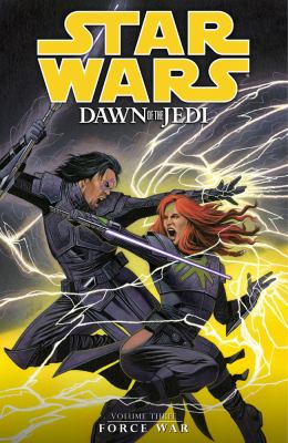 Star Wars, Dawn of the Jedi. Book 03, Force War /