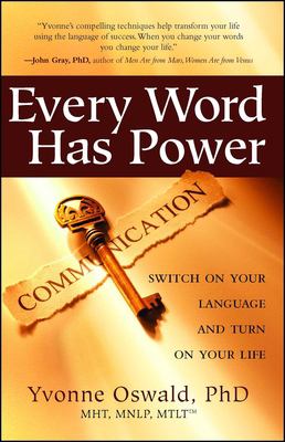 Every word has power : switch on your language and turn on your life /