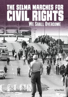 The Selma marches for civil rights : we shall overcome /