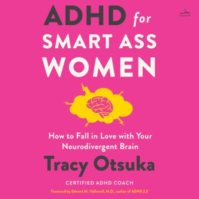 Adhd for smart ass women [eaudiobook] : How to fall in love with your neurodivergent brain.