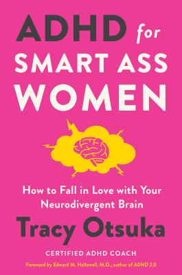 Adhd for smart ass women [ebook] : How to fall in love with your neurodivergent brain.