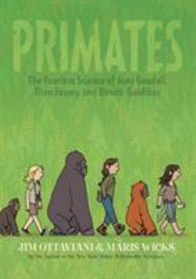 Primates : the fearless science of Jane Goodall, Dian Fossey, and Biruté Galdikas /
